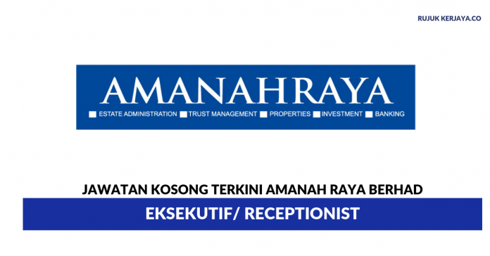 Amanah Raya Berhad Amanah Raya Berhad ~ Eksekutif / Receptionist