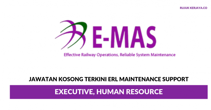 ERL Maintenance Support Sdn Bhd (E-MAS) ERL Maintenance Support Sdn Bhd (E-MAS) ~ Executive, Human Resource