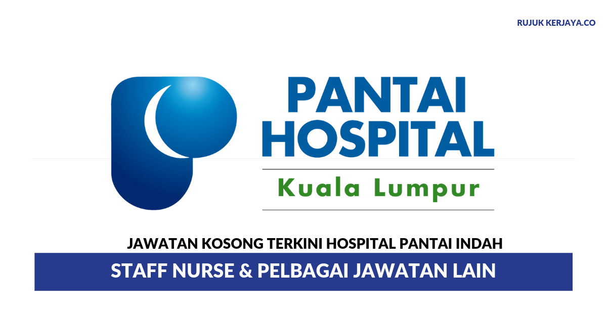 Jawatan Kosong Terkini Hospital Pantai Indah ~ Staff Nurse ...