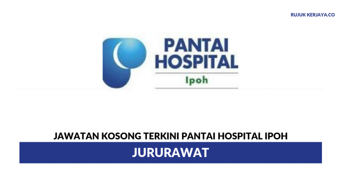 Jawatan Kosong Terkini Pantai Hospital Ipoh Jururawat