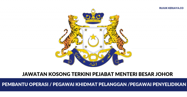 Pejabat Menteri Besar Johor ~ Pembantu Operasi / Pegawai Khidmat Pelanggan / Pegawai Penyelidik