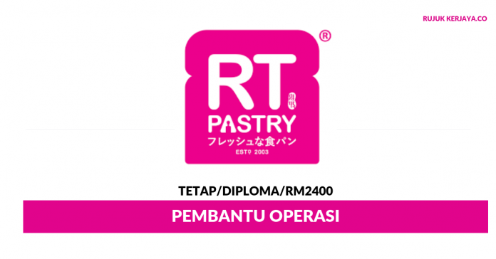 _RT Pastry House Sdn Bhd RT Pastry House ~ Pembantu Operasi