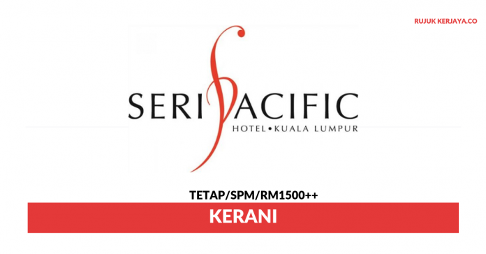 Jawatan Kosong Terkini Seri Pacific Hotel Kuala Lumpur ...
