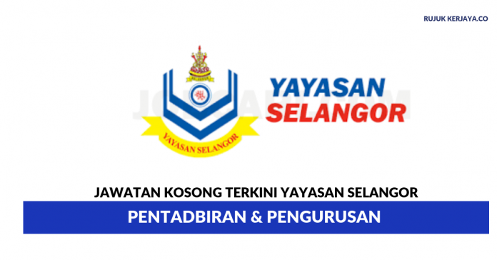 Yayasan Selangor Yayasan Selangor ~ Pentadbiran & Pengurusan