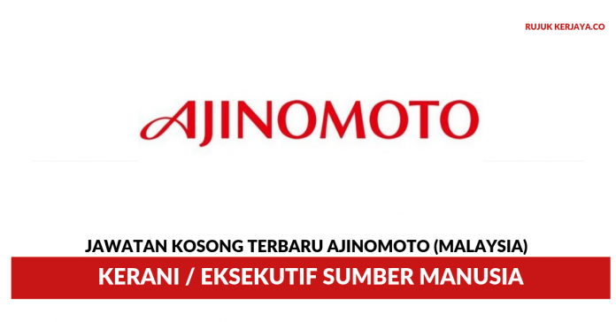 Ajinomoto (Malaysia) Berhad Ajinomoto (Malaysia) Berhad ~ Kerani / Eksekutif Sumber Manusia