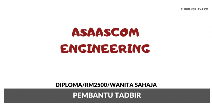 Asaascom Engineering Sdn Bhd Asaascom Engineering ~ Pembantu Tadbir