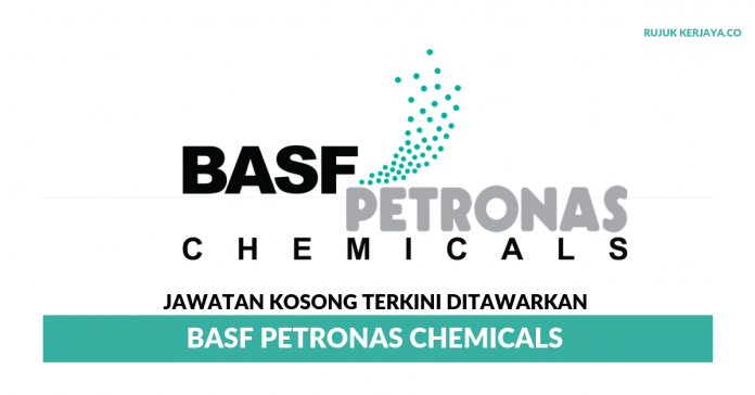 BASF PETRONAS Chemicals Sdn Bhd BASF PETRONAS Chemicals ~ Pelbagai Kekosongan Jawatan