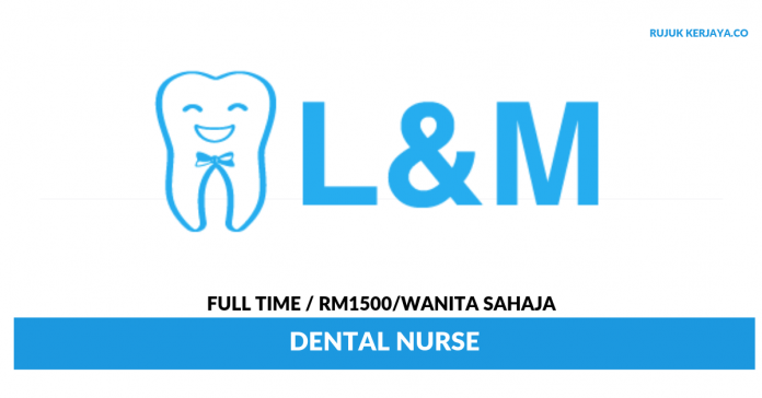 L&M Dental Clinic L&M Dental Clinic ~ Dental Nurse