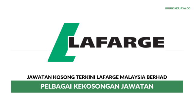 Lafarge Malaysia Berhad ~ Pelbagai Kekosongan Jawatan