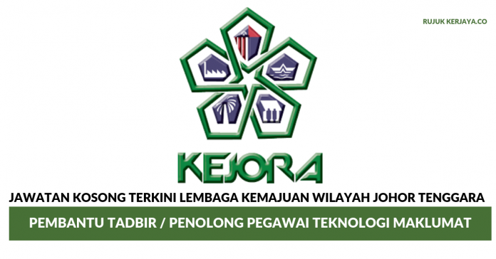 Lembaga Kemajuan Wilayah Johor Tenggara (KEJORA) _ Pembantu Tadbir _ Penolong Pegawai Teknologi Maklumat Lembaga Kemajuan Wilayah Johor Tenggara (KEJORA) ~ Pembantu Tadbir / Penolong Pegawai Teknologi Maklumat