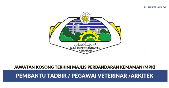 Majlis Perbandaran Kemaman (MPK) Majlis Perbandaran Kemaman (MPK) ~ Pembantu Tadbir / Pegawai Veterinar