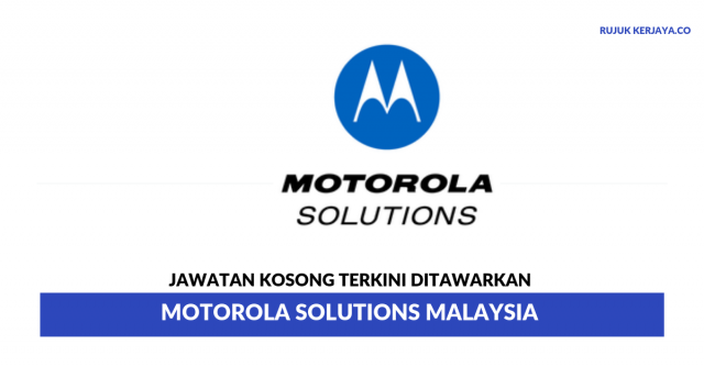 Motorola Solutions Malaysia ~ Pelbagai Kekosongan Jawatan