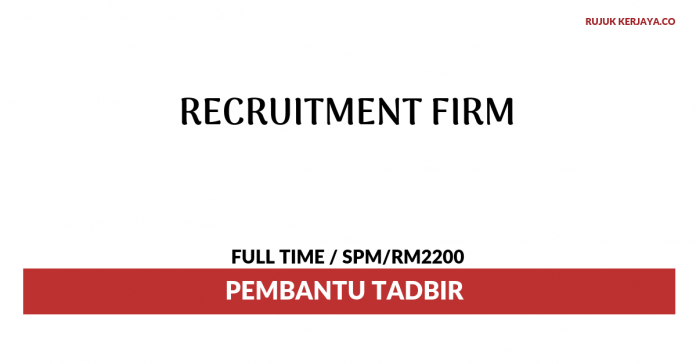 Recruitment Firm Recruitment Firm ~ Pembantu Tadbir