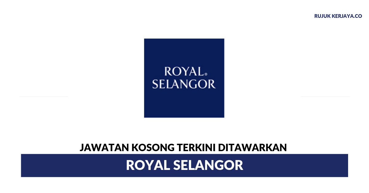 Jawatan Kosong Terkini Royal Selangor Pelbagai Kekosongan Jawatan Kerja Kosong Kerajaan Swasta