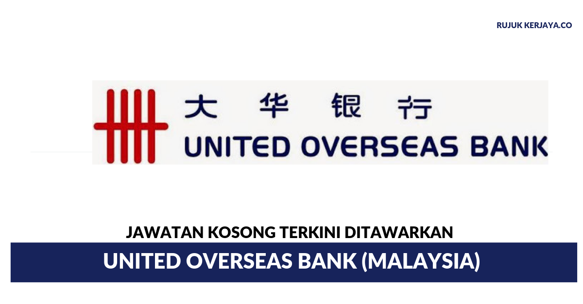 United Overseas Bank (Malaysia) ~ Pelbagai Kekosongan Jawatan