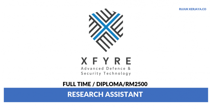 _Xfyre (M) Sdn Bhd Xfyre ~ Research Assistant