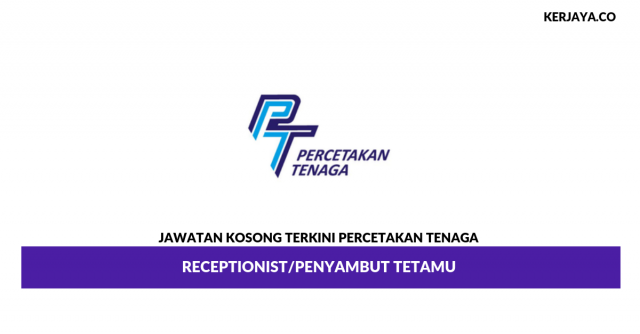 Receptionist di Percetakan Tenaga / Kelayakan Minima SPM Sahaja Layak Mohon