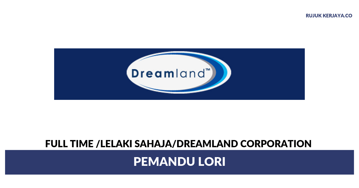 Dreamland Corporation (Malaysia) Sdn. Bhd. • Kerja Kosong ...