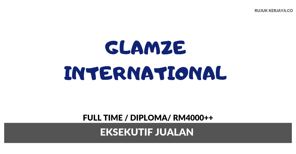 Glamze International Sdn Bhd • Kerja Kosong Kerajaan