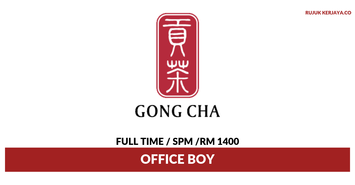 Jawatan Kosong Terkini Gong Cha ~ Office Boy • Kerja ...