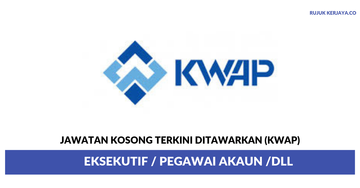 Jawatan Kosong Terkini Kumpulan Wang Persaraan (KWAP 