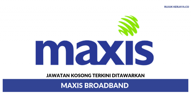 Maxis Broadband ~ Pelbagai Kekosongan Jawatan