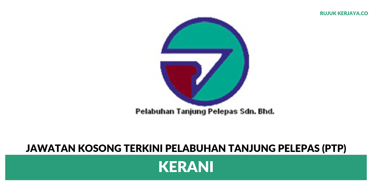 Jawatan Kosong Terkini Pelabuhan Tanjung Pelepas Ptp Kerani Kerja Kosong Kerajaan Swasta