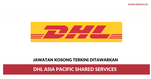 DHL Asia Pacific Shared Services ~ Pelbagai Kekosongan Jawatan