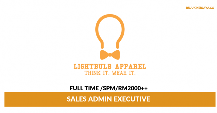 LightBulb Apparel LightBulb Apparel ~ Sales Admin Executive (Mengurusakan Hal Berkaitan Pentadbiran Dan Jualan)