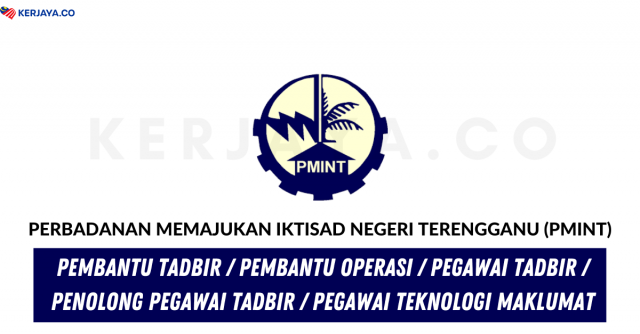 Perbadanan Memajukan Iktisad Negeri Terengganu (PMINT) ~ Kekosongan Jawatan Pentadbiran & Pengurusan