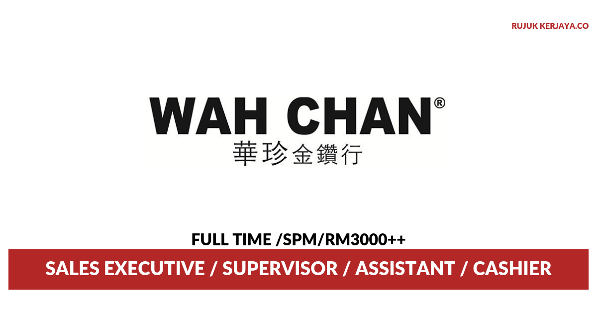 Wah Chan Consolidated Sdn Bhd • Kerja Kosong Kerajaan
