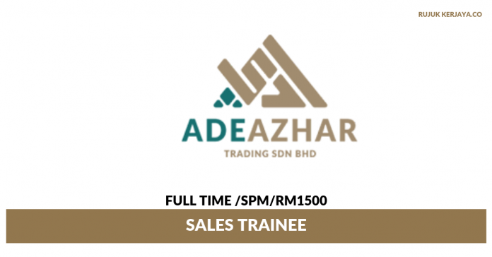 _Ade Azhar Trading Sdn Bhd Ade Azhar Trading ~ Sales Trainee