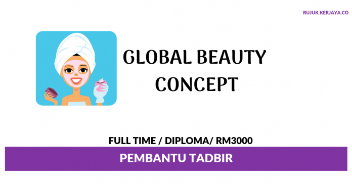 Global Beauty Concept Global Beauty Concept ~ Pembantu Tadbir