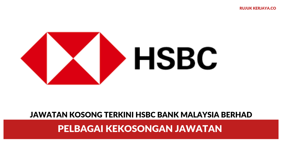 HSBC Bank Malaysia Berhad • Kerja Kosong Kerajaan