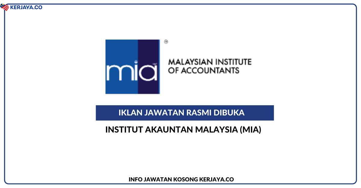 Jawatan Kosong Terkini Institut Akauntan Malaysia (MIA) • Kerja Kosong