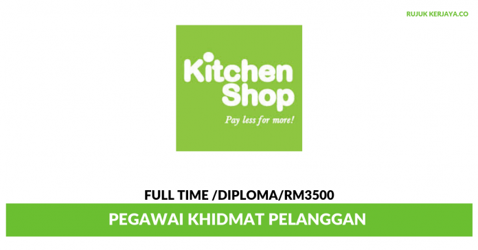 Kitchen Shop Kitchen Shop ~ Pegawai Khidmat Pelanggan