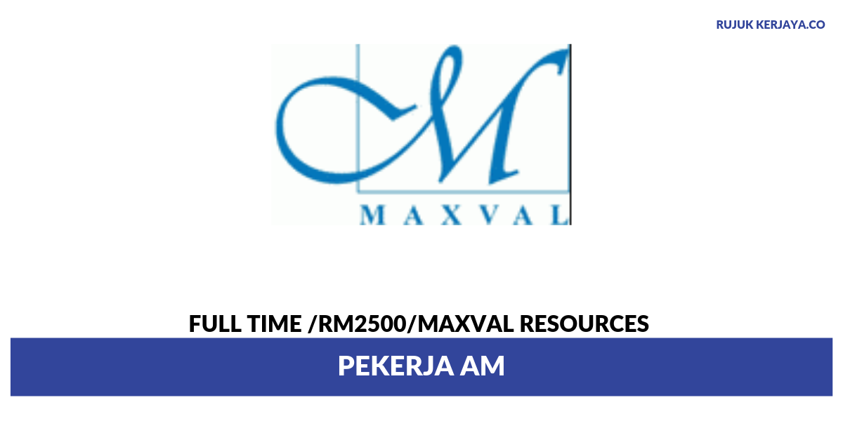 Maxval Resources Sdn Bhd (1) • Kerja Kosong Kerajaan