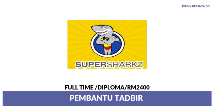 Supersharkz Sdn Bhd Supersharkz ~ Pembantu Tadbir