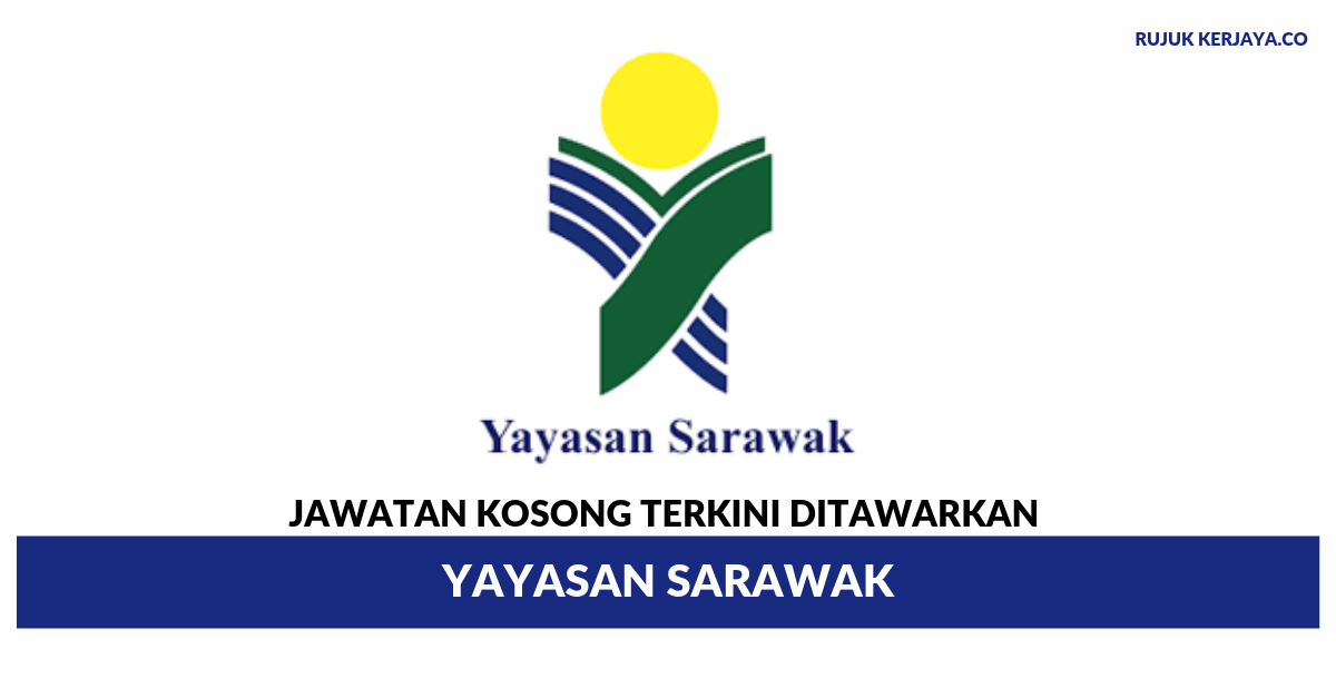Jawatan Kosong Terkini Yayasan Sarawak • Kerja Kosong Kerajaan & Swasta