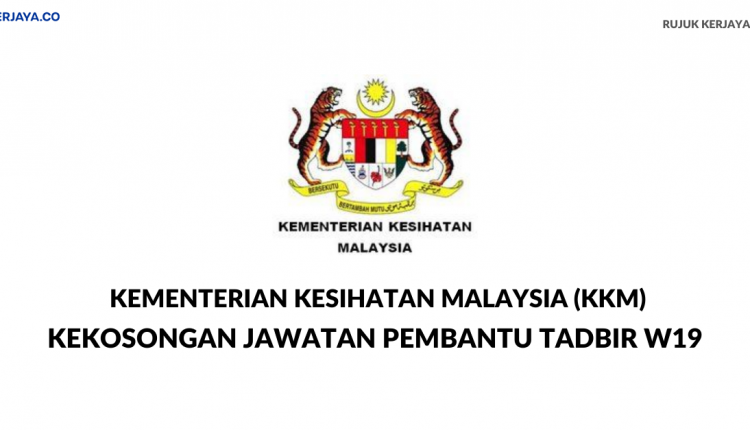 Pembantu Tadbir N19 Kementerian Kesihatan Malaysia (KKM)