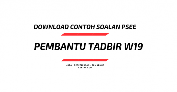 Contoh Soalan Pembantu Tadbir W19 Contoh Soalan Pembantu Tadbir W19