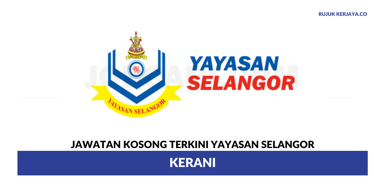 Jawatan Kosong Terkini Yayasan Selangor ~ Kerani 