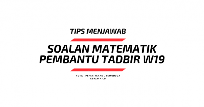 Tips Menjawab Soalan Seksyen Matematik Pembantu Tadbir W19