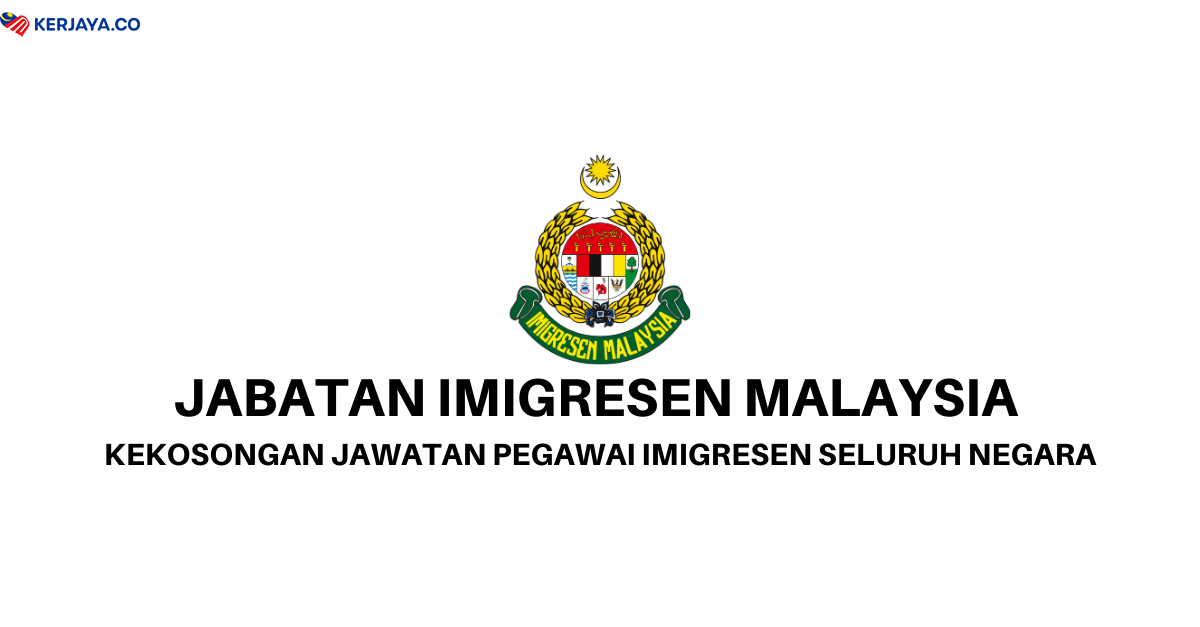 Jawatan Kosong Terkini Jabatan Imigresen Malaysia Kekosongan Pegawai Imigresen Seluruh Negara Kerja Kosong Kerajaan Swasta