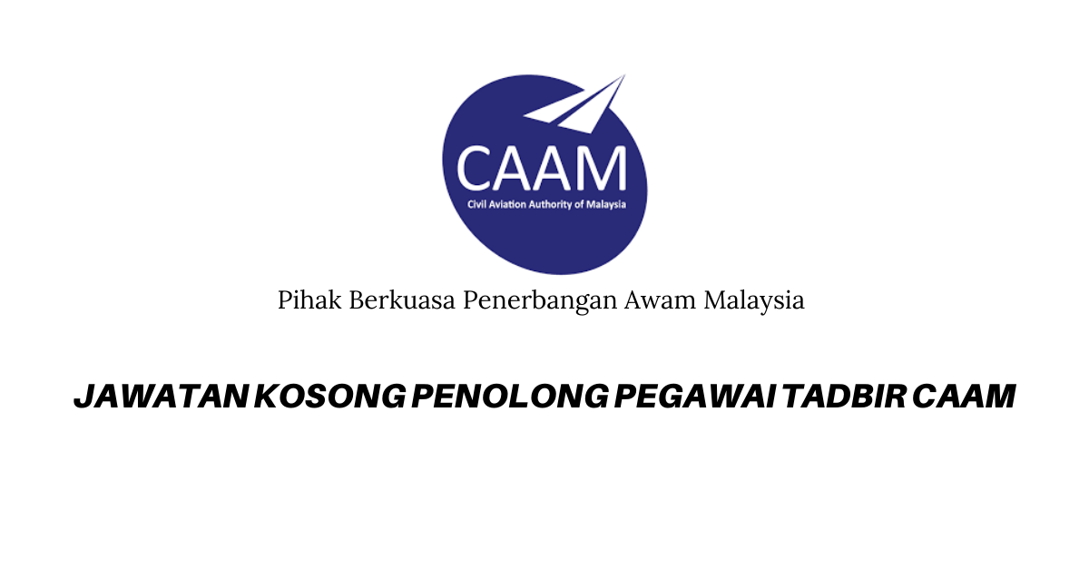 Penolong Pegawai Tadbir di Pihak Berkuasa Penerbangan Awam Malaysia (CAAM)