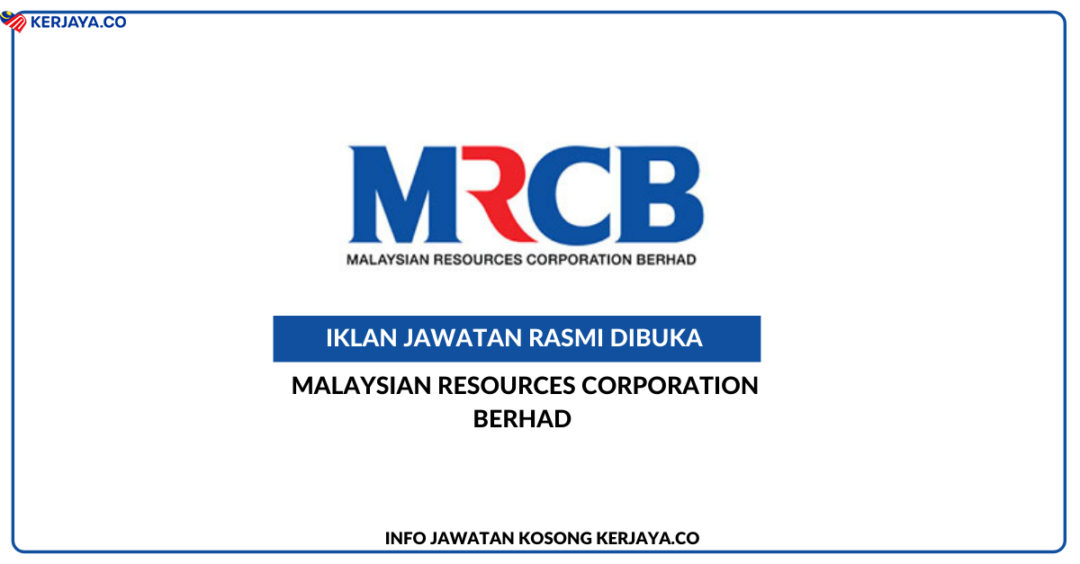 Jawatan Kosong Terkini Malaysian Resources Corporation Berhad Mrcb Kerja Kosong Kerajaan Swasta