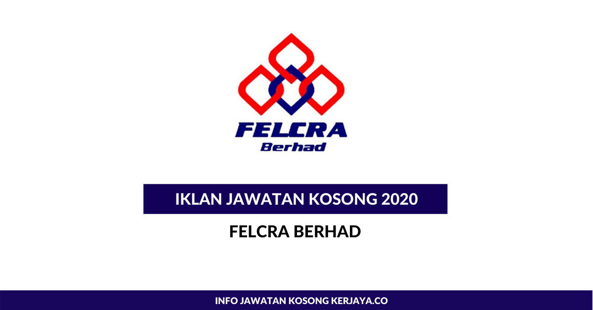 Felcra Berhad • Kerja Kosong Kerajaan