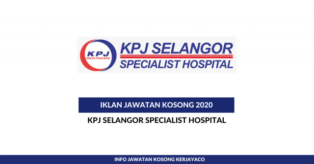 KPJ Selangor Specialist Hospital ~ Kerani, Pembantu Farmasi & Pelbagai Jawatan