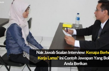 Nak Jawab Soalan Interview: Kenapa Berhenti Kerja Lama? Ini Contoh Jawapan Yang Boleh Anda Berikan