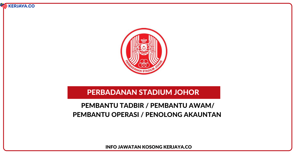 Jawatan Kosong Terkini Perbadanan Stadium Johor Pembantu Tadbir Pem Awam Pem Operasi Penolong Akauntan Kerja Kosong Kerajaan Swasta
